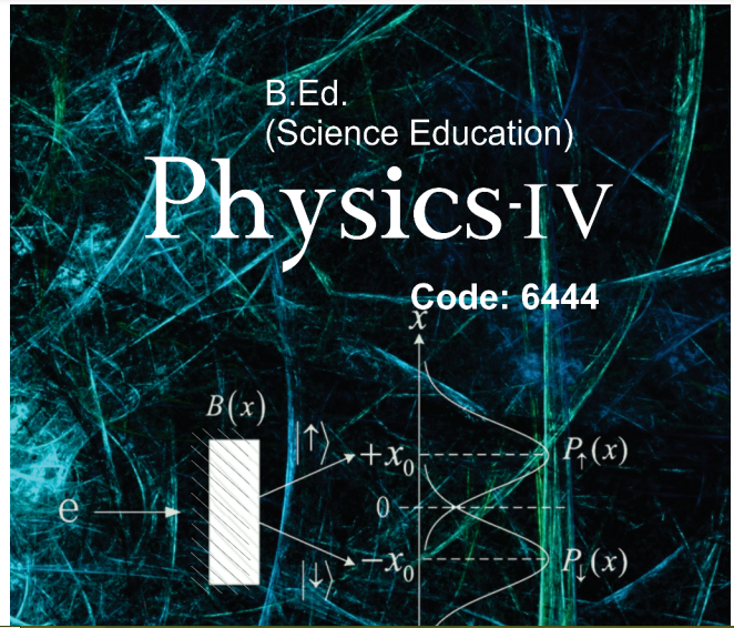 6444/PHYSICS-IVAIOU B.ED Book Download 