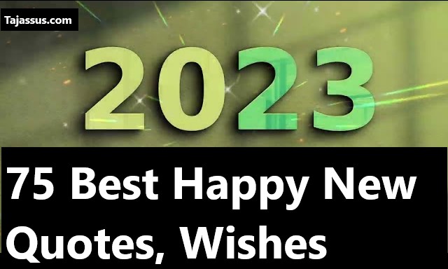 75 Best Happy New Year Quotes SMS and Wishes 2023