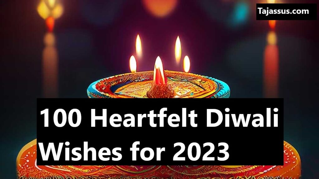 100 Heartfelt Diwali Wishes for 2023: A Festival of Light, Love, and Prosperity