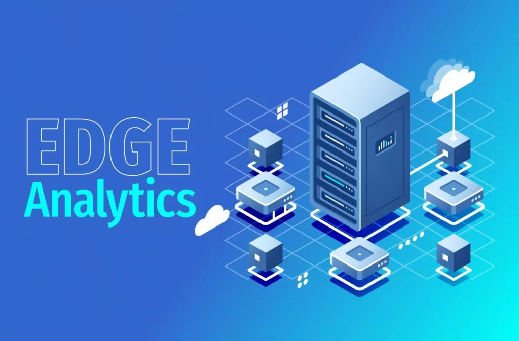 Edge Analytics: Harnessing the Power of Edge Computing for Real-Time Data Analysis